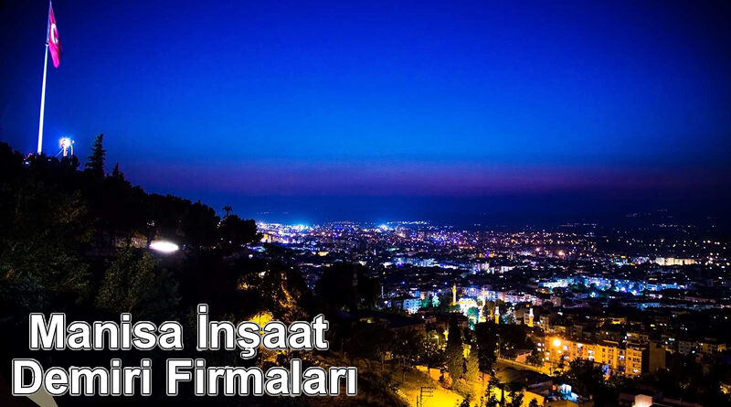 Manisa İnşaat Demiri Firmaları
